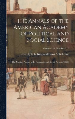 The Annals of the American Academy of Political and Social Science: The Motion Picture in Its Economic and Social Aspects (1926); volume 128, number 2, Inbunden