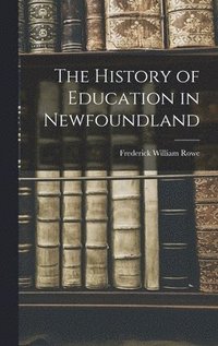 bokomslag The History of Education in Newfoundland