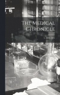 bokomslag The Medical Chronicle; 3, (1884-1885)
