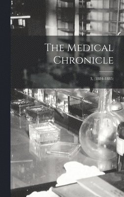 The Medical Chronicle; 3, (1884-1885) 1