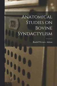 bokomslag Anatomical Studies on Bovine Syndactylism