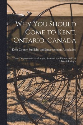 Why You Should Come to Kent, Ontario, Canada 1