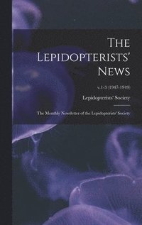 bokomslag The Lepidopterists' News: the Monthly Newsletter of the Lepidopterists' Society; v.1-3 (1947-1949)