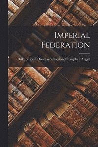 bokomslag Imperial Federation [microform]