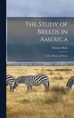 Thomas 1843-1918 Shaw - Study of Breeds in America [microform], Inbunden
