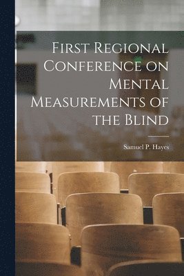 First Regional Conference on Mental Measurements of the Blind 1