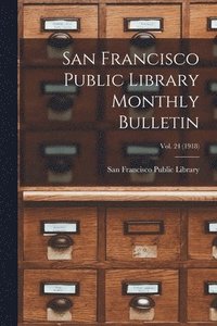 bokomslag San Francisco Public Library Monthly Bulletin; Vol. 24 (1918)