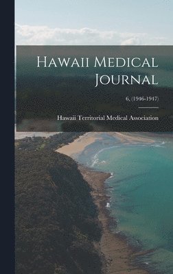 bokomslag Hawaii Medical Journal; 6, (1946-1947)