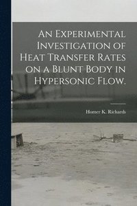 bokomslag An Experimental Investigation of Heat Transfer Rates on a Blunt Body in Hypersonic Flow.