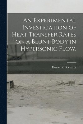 An Experimental Investigation of Heat Transfer Rates on a Blunt Body in Hypersonic Flow. 1