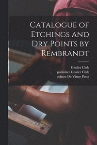 bokomslag Catalogue of Etchings and Dry Points by Rembrandt