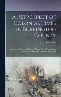 bokomslag Retrospect of Colonial Times in Burlington County