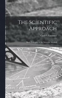 bokomslag The Scientific Approach; Basic Principles of the Scientific Method