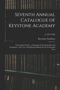 bokomslag Seventh Annual Catalogue of Keystone Academy