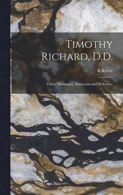 bokomslag Timothy Richard, D.D.
