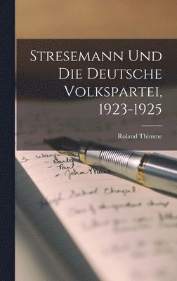 Stresemann Und Die Deutsche Volkspartei, 1923-1925 1