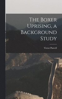 bokomslag The Boxer Uprising, a Background Study