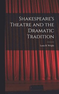 bokomslag Shakespeare's Theatre and the Dramatic Tradition