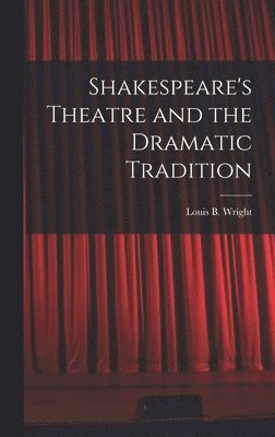 Shakespeare's Theatre and the Dramatic Tradition, Inbunden