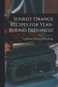 bokomslag Sunkist Orange Recipes for Year-round Freshness!