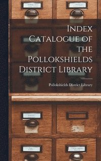 bokomslag Index Catalogue of the Pollokshields District Library