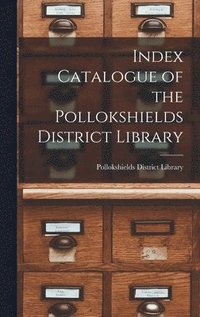 bokomslag Index Catalogue of the Pollokshields District Library