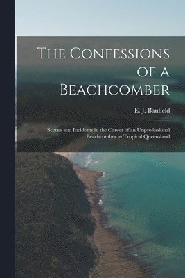 The Confessions of a Beachcomber 1