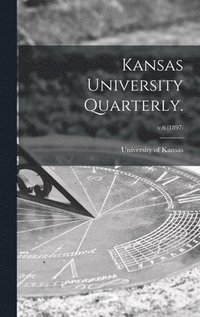 bokomslag Kansas University Quarterly.; v.6 (1897)