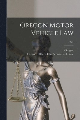 Oregon Motor Vehicle Law; 1921 1