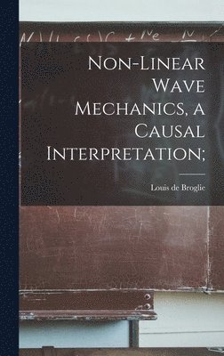 Non-linear Wave Mechanics, a Causal Interpretation; 1