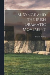 bokomslag J.M. Synge and the Irish Dramatic Movement [microform]