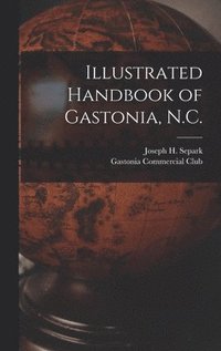 bokomslag Illustrated Handbook of Gastonia, N.C.