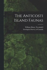 bokomslag The Anticosti Island Faunas [microform]