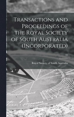 Transactions and Proceedings of the Royal Society of South Australia (Incorporated); 55 1