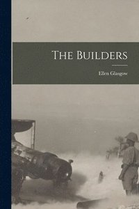 bokomslag The Builders [microform]