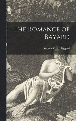bokomslag Romance of Bayard [microform]