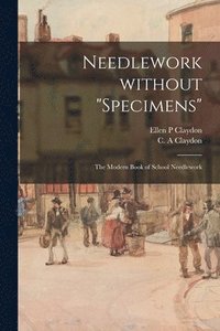bokomslag Needlework Without "specimens"