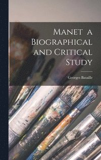 bokomslag Manet a Biographical and Critical Study