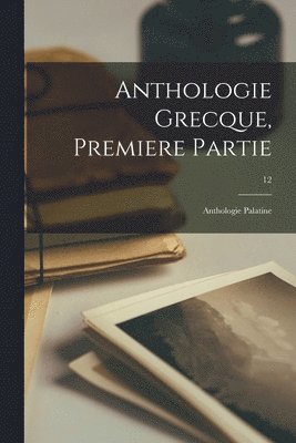 bokomslag Anthologie Grecque, Premiere Partie