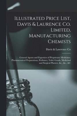 Illustrated Price List, Davis & Laurence Co. Limited, Manufacturing Chemists [microform] 1
