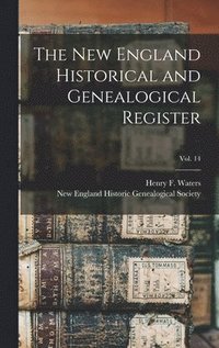 bokomslag The New England Historical and Genealogical Register; vol. 14