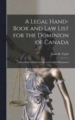 A Legal Hand-book and Law List for the Dominion of Canada [microform] 1