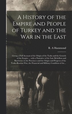 bokomslag History of the Empire and People of Turkey and the War in the East [microform]