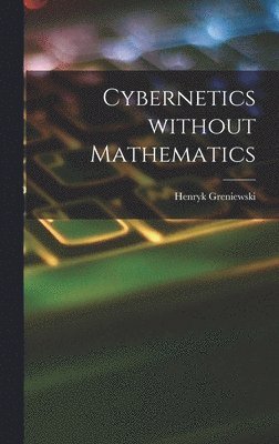 bokomslag Cybernetics Without Mathematics