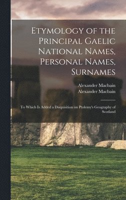 Etymology of the Principal Gaelic National Names, Personal Names, Surnames 1