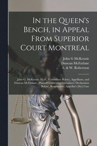 bokomslag In the Queen's Bench, in Appeal From Superior Court Montreal [microform]