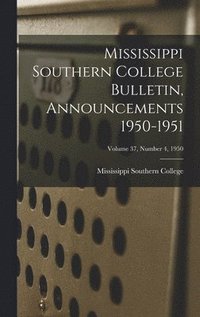 bokomslag Mississippi Southern College Bulletin, Announcements 1950-1951; Volume 37, Number 4, 1950
