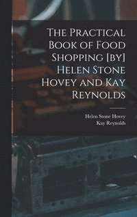 bokomslag The Practical Book of Food Shopping [by] Helen Stone Hovey and Kay Reynolds