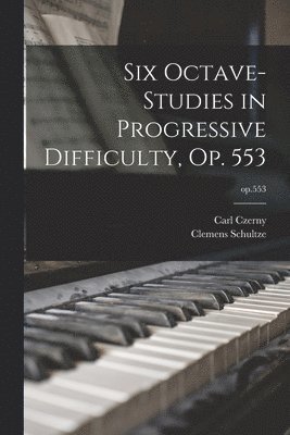 bokomslag Six Octave-studies in Progressive Difficulty, Op. 553; op.553