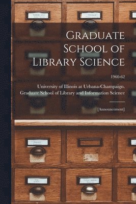 bokomslag Graduate School of Library Science: [announcement]; 1960-62